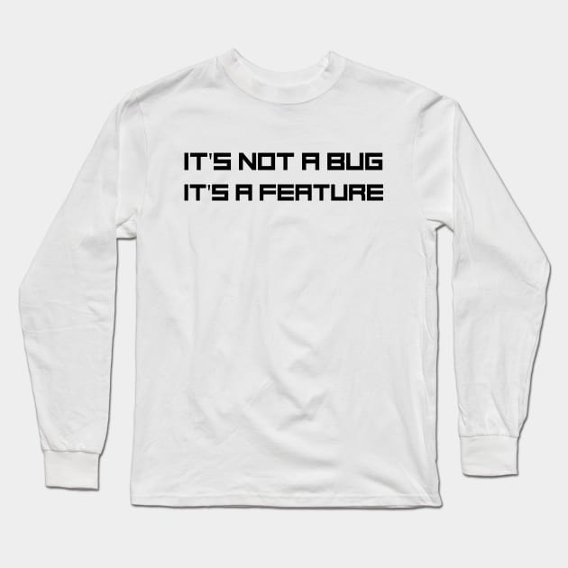 Programmer Motto - It's not a bug, it's a feature Long Sleeve T-Shirt by Cyber Club Tees